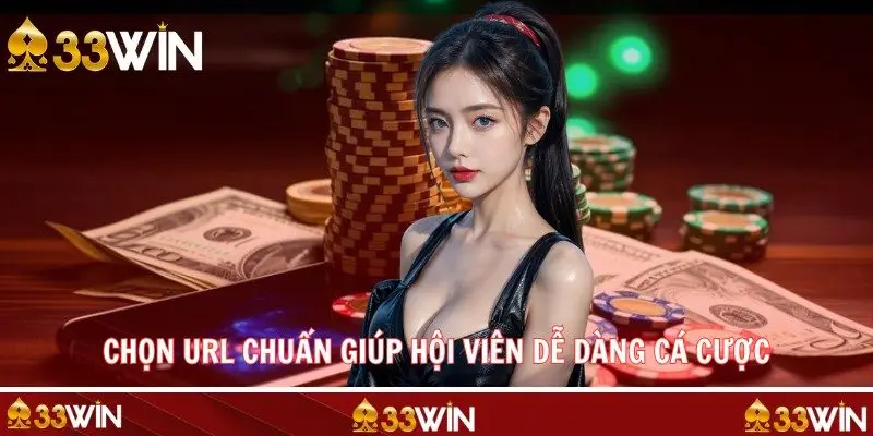 Chọn URL chuẩn giúp hội viên dễ dàng cá cược