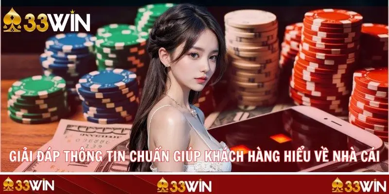Giải đáp thông tin chuẩn giúp khách hàng hiểu về nhà cái