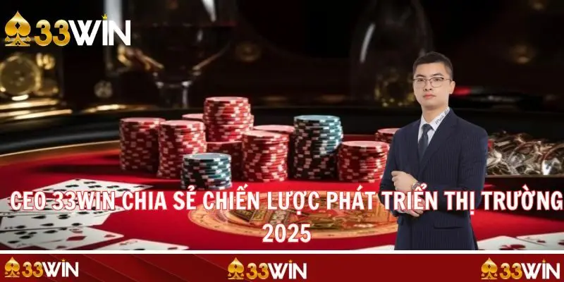 Giải pháp đột phá giúp 33WIN tăng trưởng bền vững năm 2025