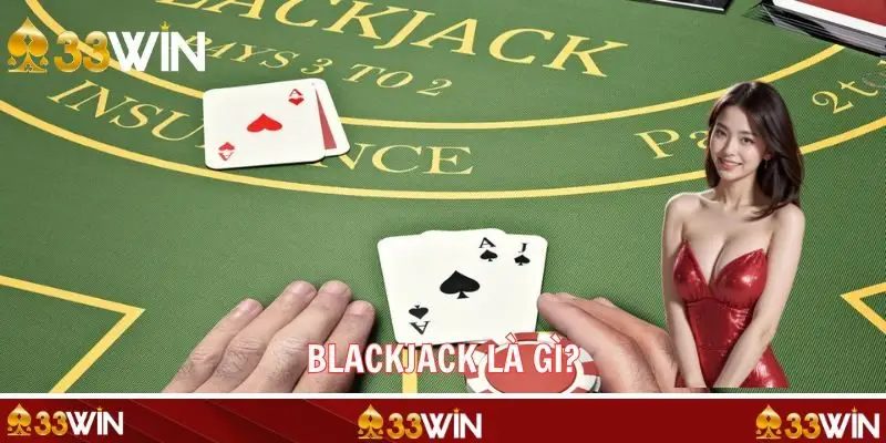 Sơ bộ là game Blackjack là gì?