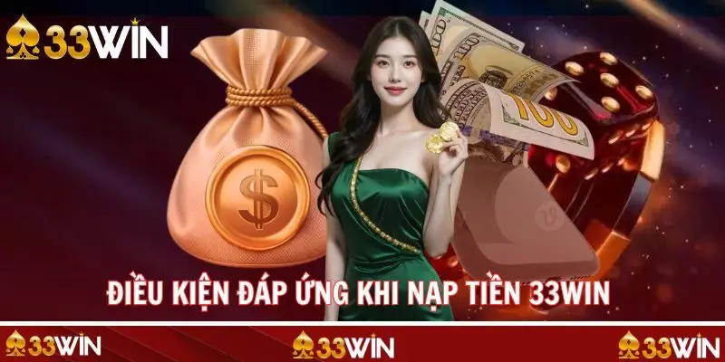 Quy tắc cần tuân thủ trước khi tiến hành nạp tiền 33WIN