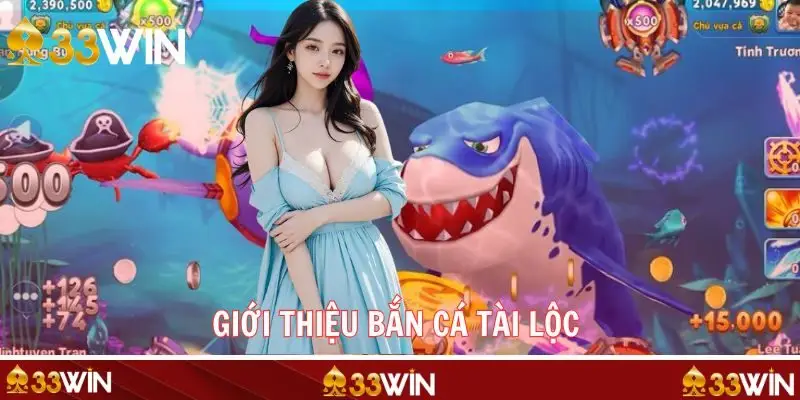 Bắn cá Tài Lộc tổng quan game đổi thưởng hấp dẫn