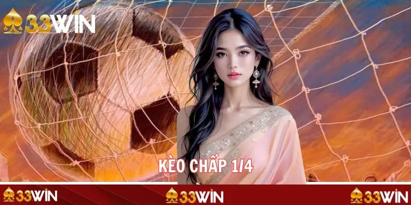 Kèo Chấp 1/4 - Hướng Dẫn Cách Đọc Chuẩn Trên 33WIN