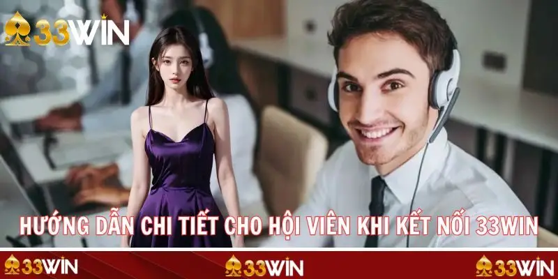 Lưu ý quan trọng giúp hội viên liên hệ 33WIN hiệu quả nhất