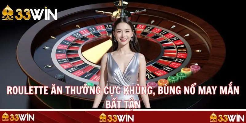 Roulette Ăn Thưởng Cực Khủng, Bùng Nổ May Mắn Bất Tận
