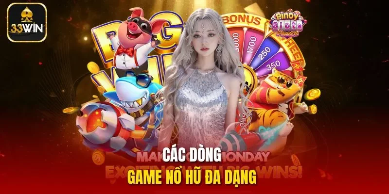 Các dòng game nổ hũ 33Win đa dạng